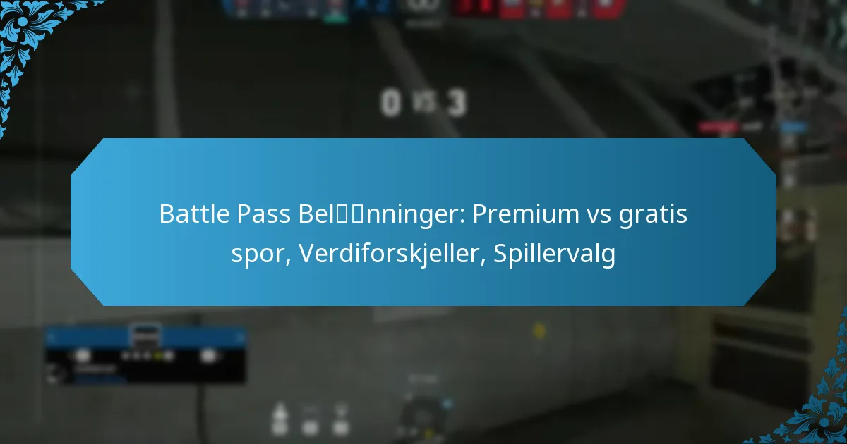 Battle Pass Belønninger: Premium vs gratis spor, Verdiforskjeller, Spillervalg
