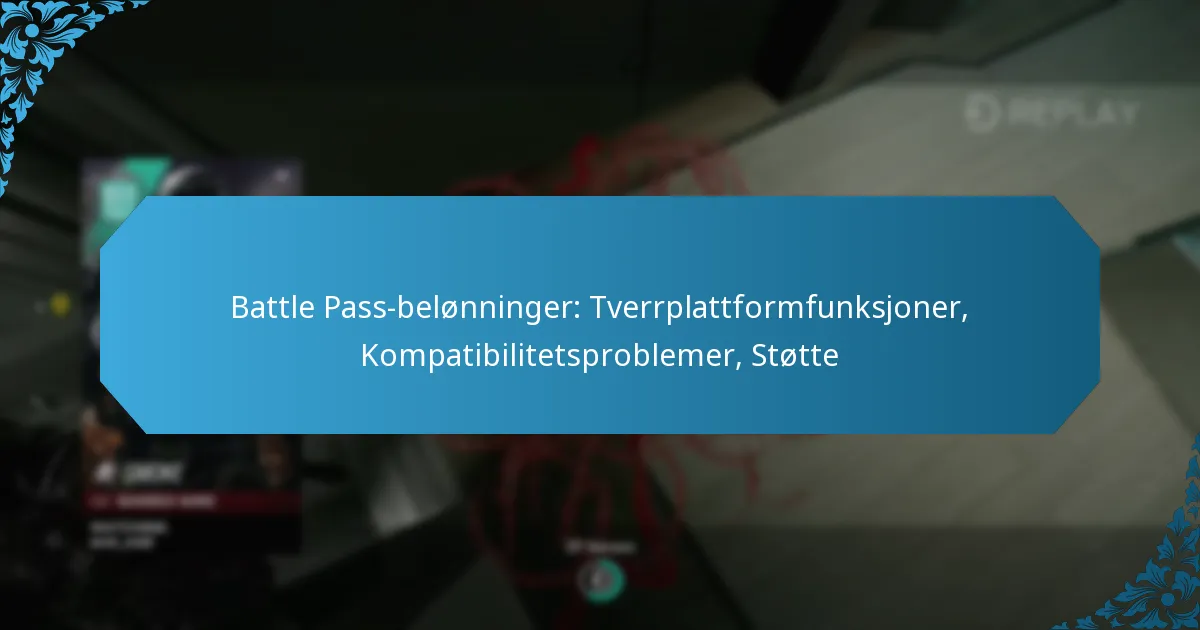 Battle Pass-belønninger: Tverrplattformfunksjoner, Kompatibilitetsproblemer, Støtte
