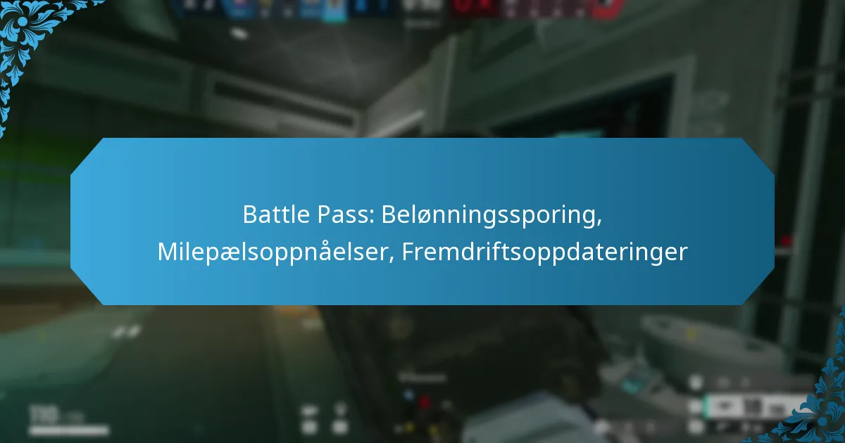 Battle Pass: Belønningssporing, Milepælsoppnåelser, Fremdriftsoppdateringer