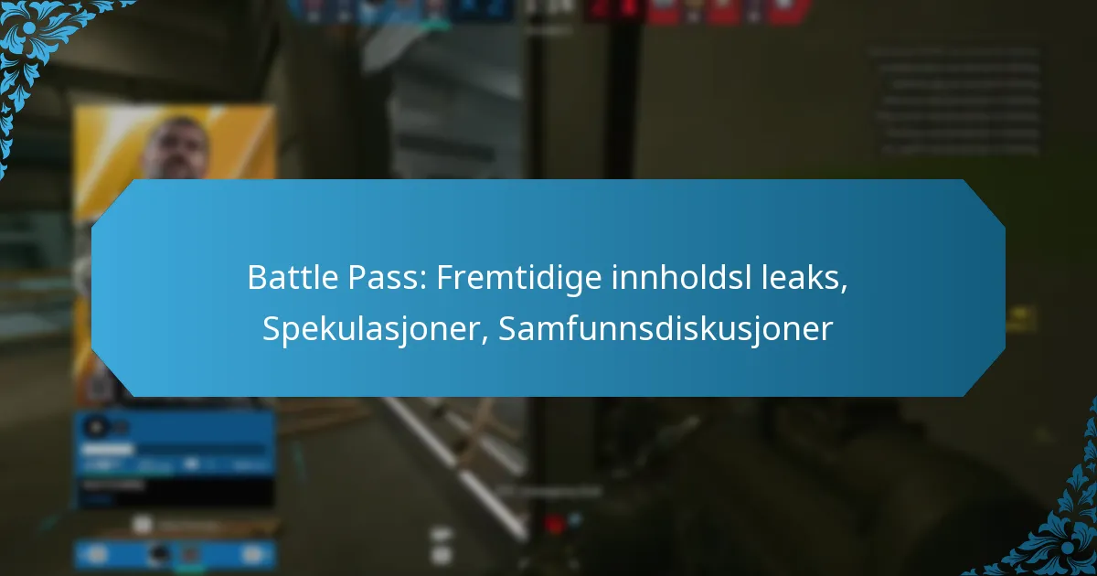 Battle Pass: Fremtidige innholdsl leaks, Spekulasjoner, Samfunnsdiskusjoner