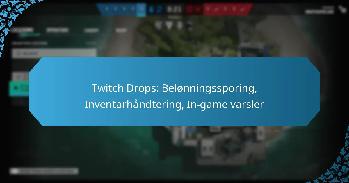 Twitch Drops: Belønningssporing, Inventarhåndtering, In-game varsler