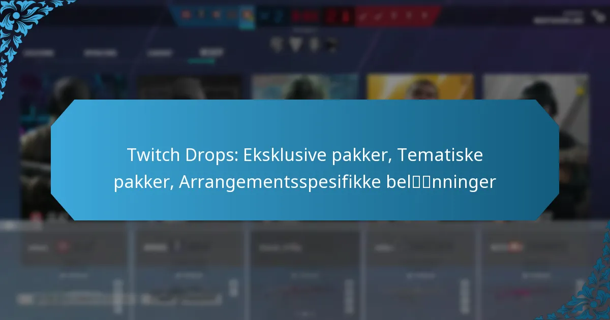 Twitch Drops: Eksklusive pakker, Tematiske pakker, Arrangementsspesifikke belønninger