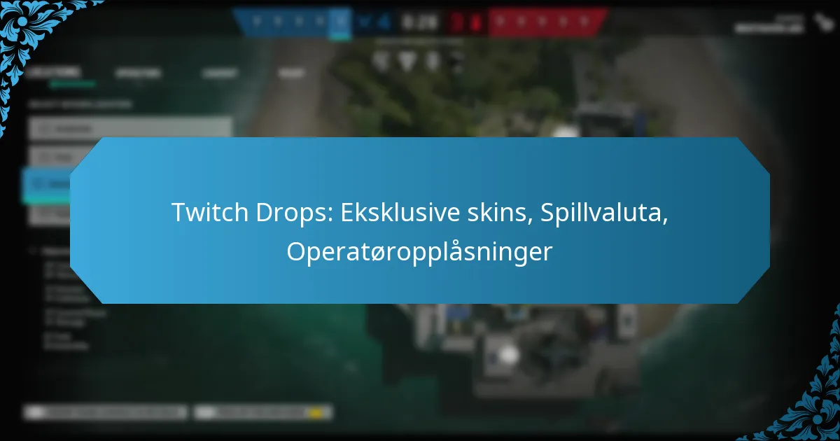Twitch Drops: Eksklusive skins, Spillvaluta, Operatøropplåsninger
