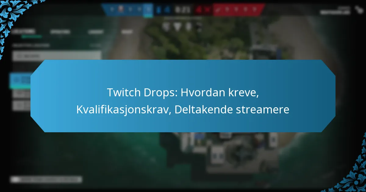 Twitch Drops: Hvordan kreve, Kvalifikasjonskrav, Deltakende streamere