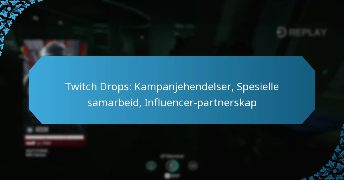 Twitch Drops: Kampanjehendelser, Spesielle samarbeid, Influencer-partnerskap