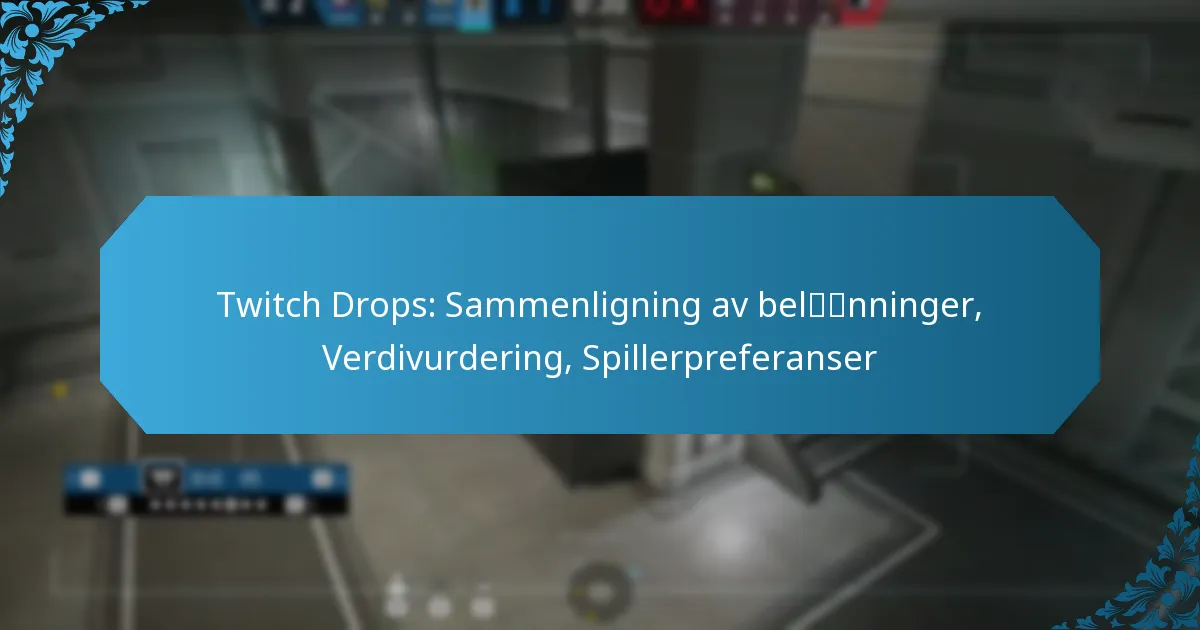 Twitch Drops: Sammenligning av belønninger, Verdivurdering, Spillerpreferanser