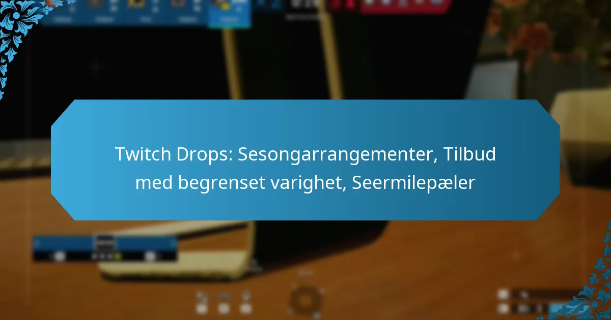 Twitch Drops: Sesongarrangementer, Tilbud med begrenset varighet, Seermilepæler