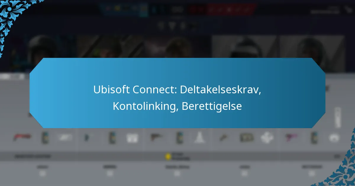 Ubisoft Connect: Deltakelseskrav, Kontolinking, Berettigelse