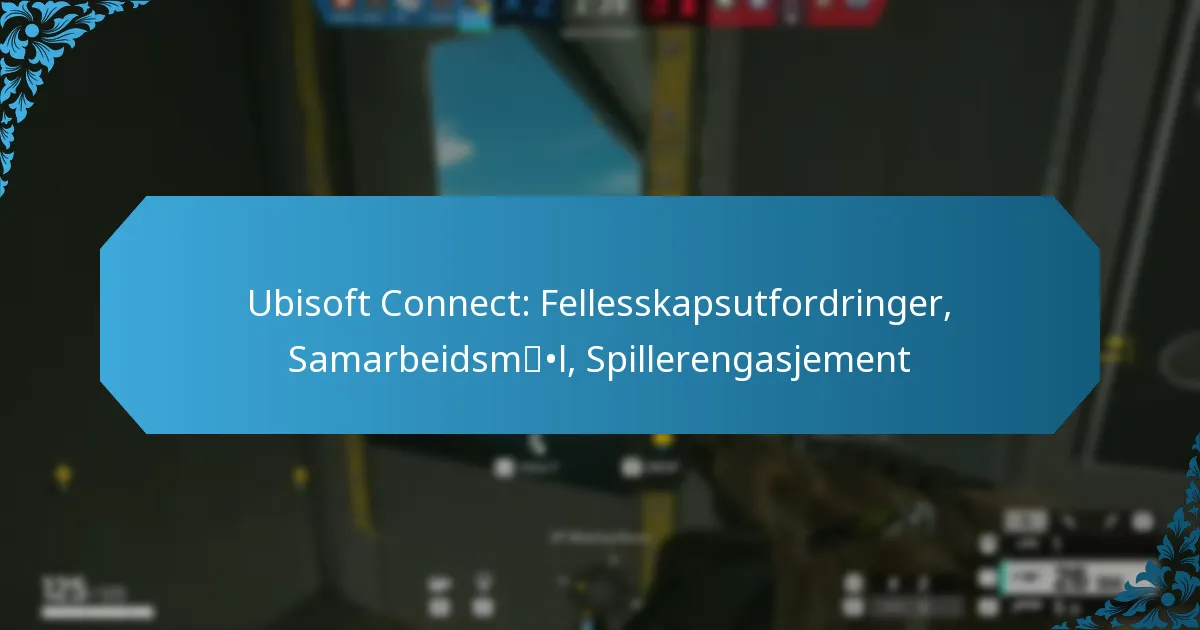 Ubisoft Connect: Fellesskapsutfordringer, Samarbeidsmål, Spillerengasjement