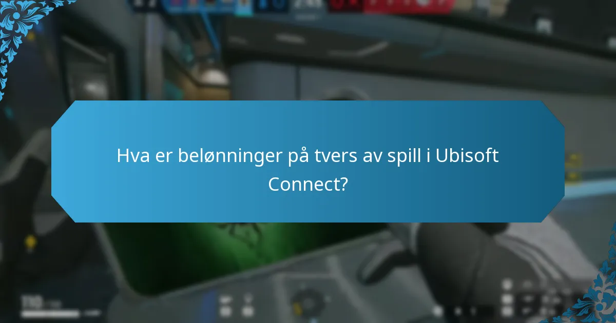 Hva er belønninger på tvers av spill i Ubisoft Connect?