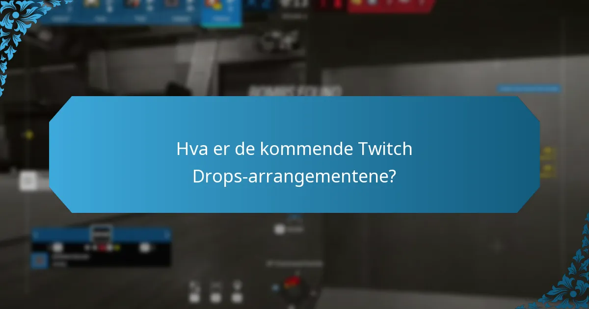 Hva er de kommende Twitch Drops-arrangementene?