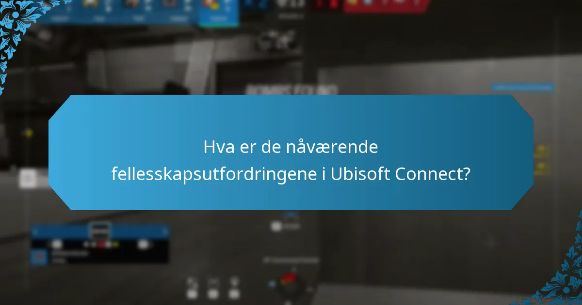 Hva er de nåværende fellesskapsutfordringene i Ubisoft Connect?
