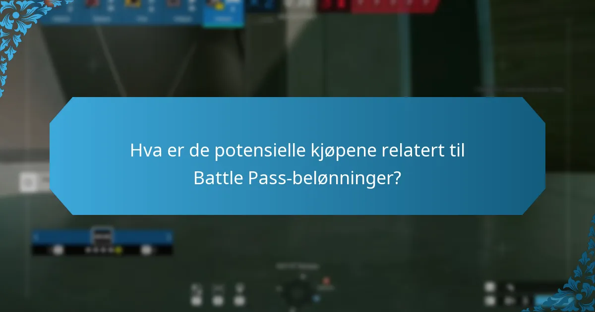 Hva er de potensielle kjøpene relatert til Battle Pass-belønninger?