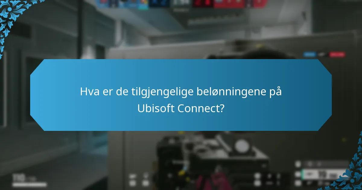 Hva er de tilgjengelige belønningene på Ubisoft Connect?