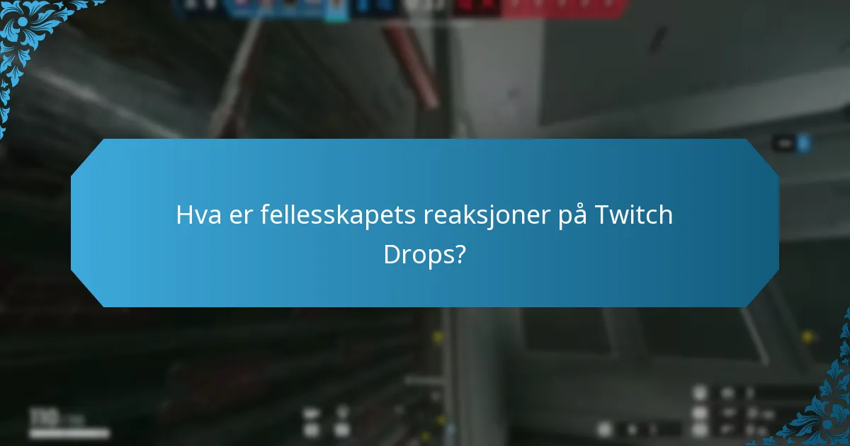Hva er fellesskapets reaksjoner på Twitch Drops?