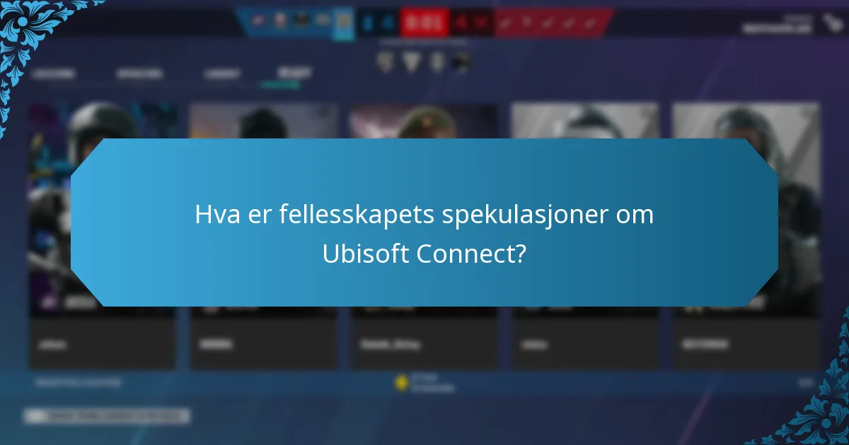 Hva er fellesskapets spekulasjoner om Ubisoft Connect?