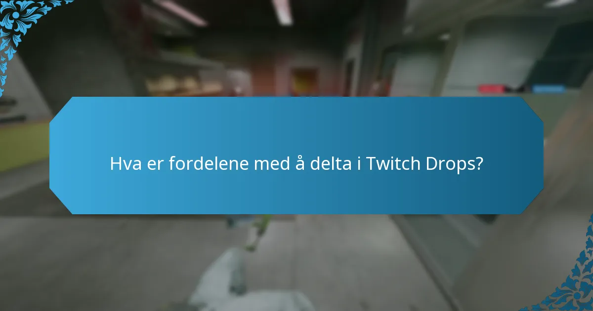 Hva er fordelene med å delta i Twitch Drops?