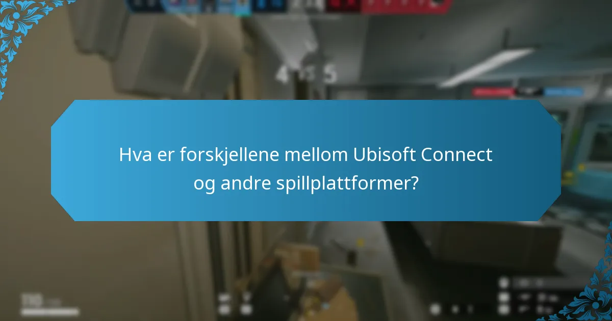 Hva er forskjellene mellom Ubisoft Connect og andre spillplattformer?