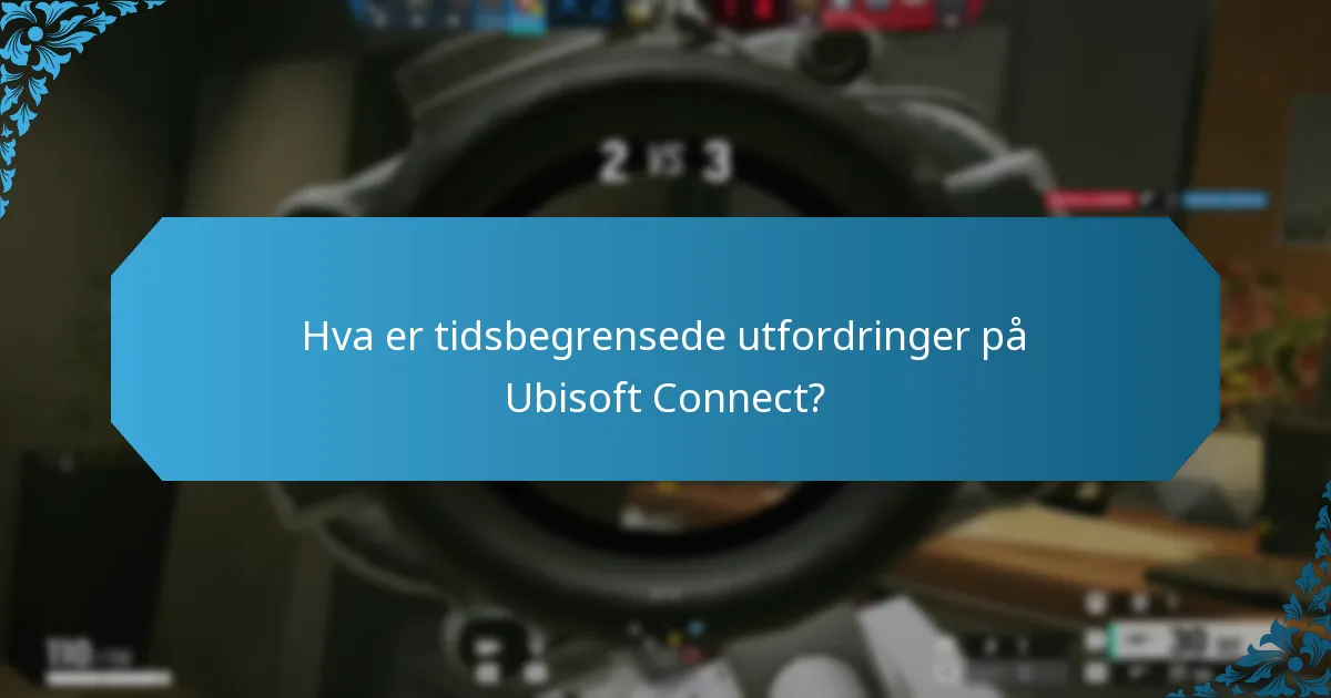 Hva er tidsbegrensede utfordringer på Ubisoft Connect?