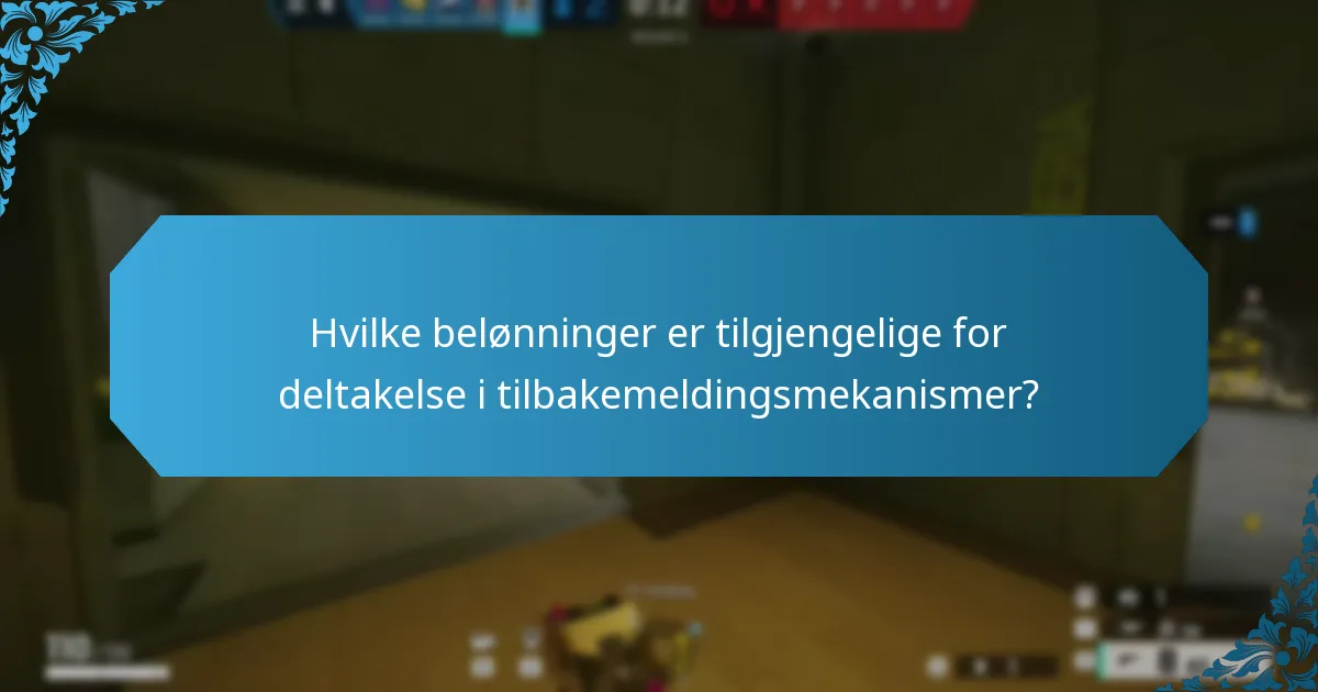 Hvilke belønninger er tilgjengelige for deltakelse i tilbakemeldingsmekanismer?