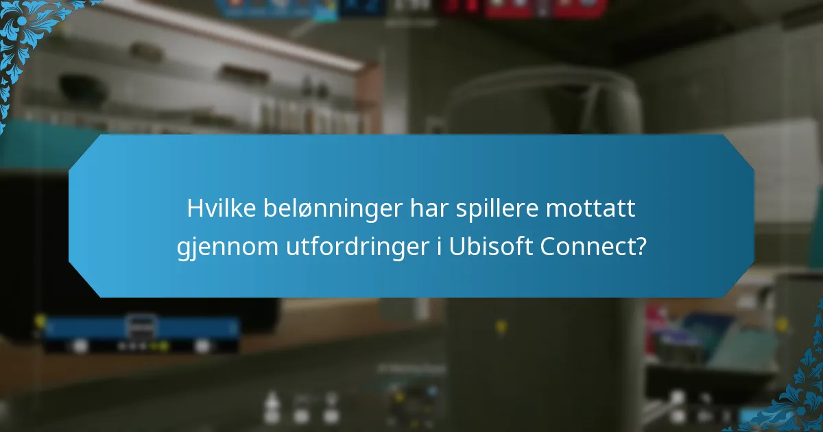 Hvilke belønninger har spillere mottatt gjennom utfordringer i Ubisoft Connect?