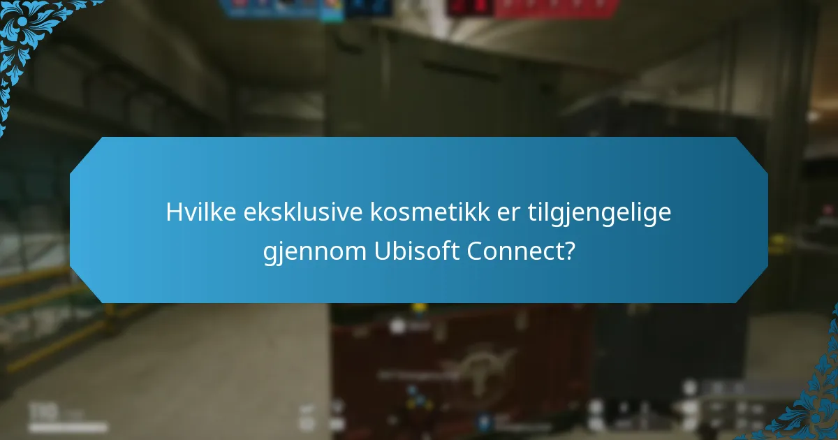 Hvilke eksklusive kosmetikk er tilgjengelige gjennom Ubisoft Connect?