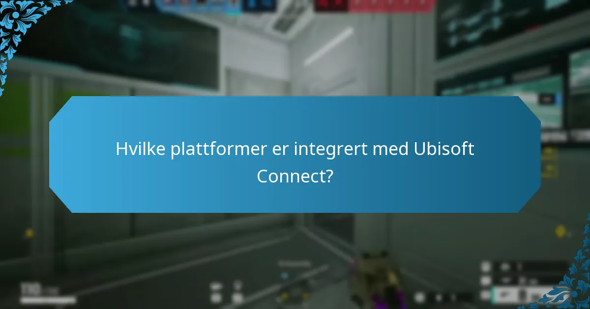 Hvilke plattformer er integrert med Ubisoft Connect?