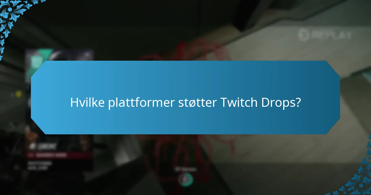 Hvilke plattformer støtter Twitch Drops?