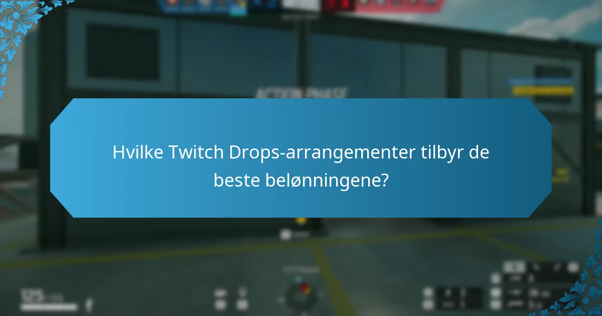 Hvilke Twitch Drops-arrangementer tilbyr de beste belønningene?