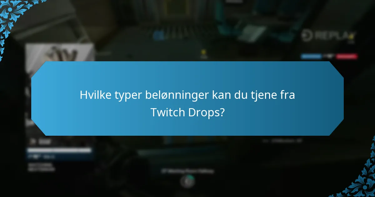 Hvilke typer belønninger kan du tjene fra Twitch Drops?