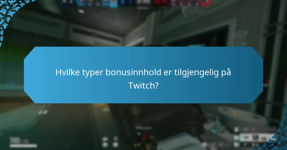 Hvilke typer bonusinnhold er tilgjengelig på Twitch?