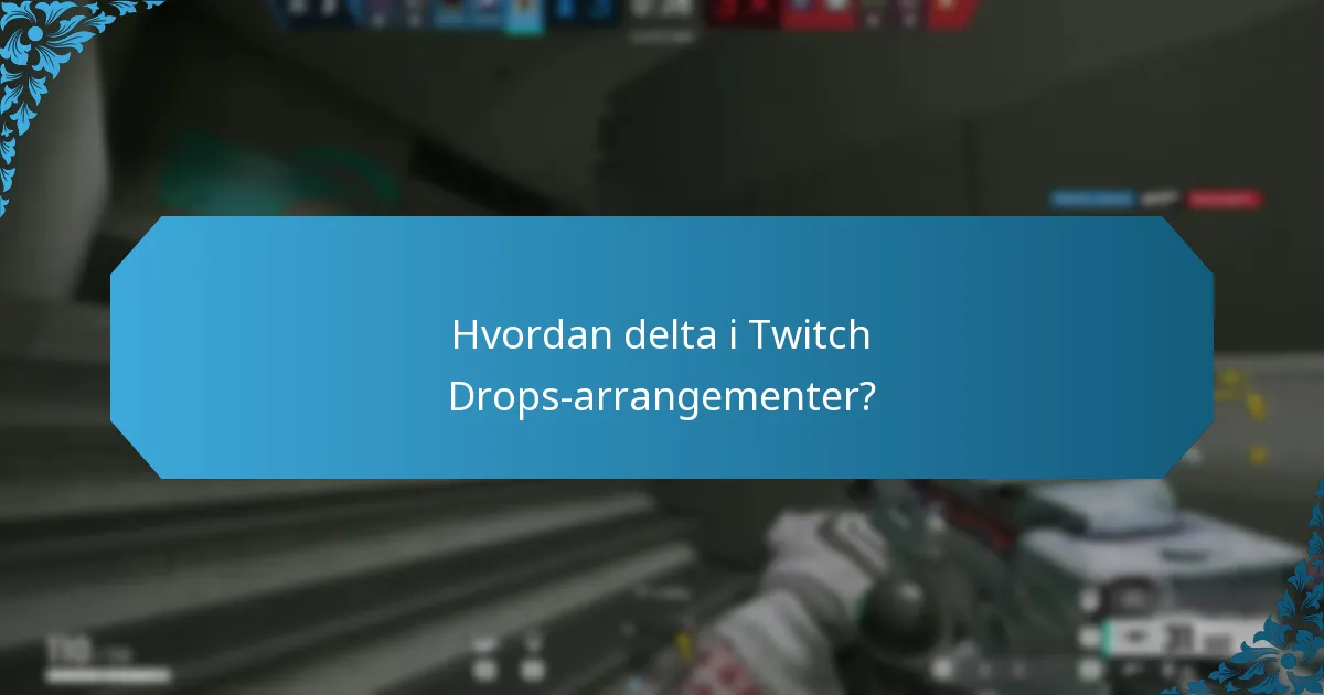 Hvordan delta i Twitch Drops-arrangementer?