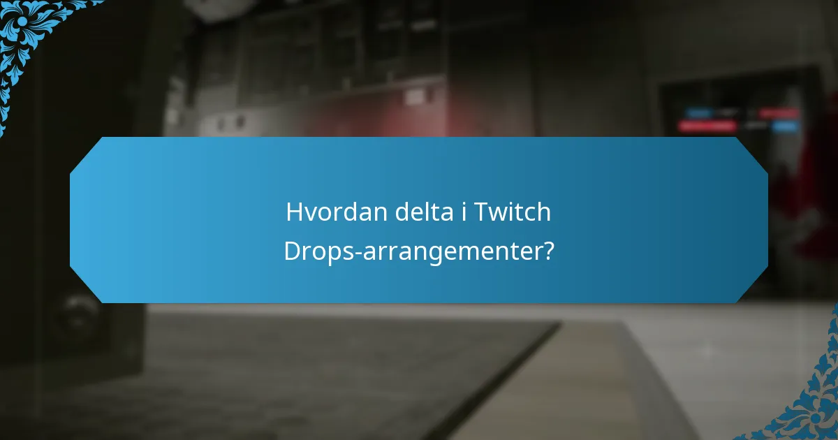 Hvordan delta i Twitch Drops-arrangementer?