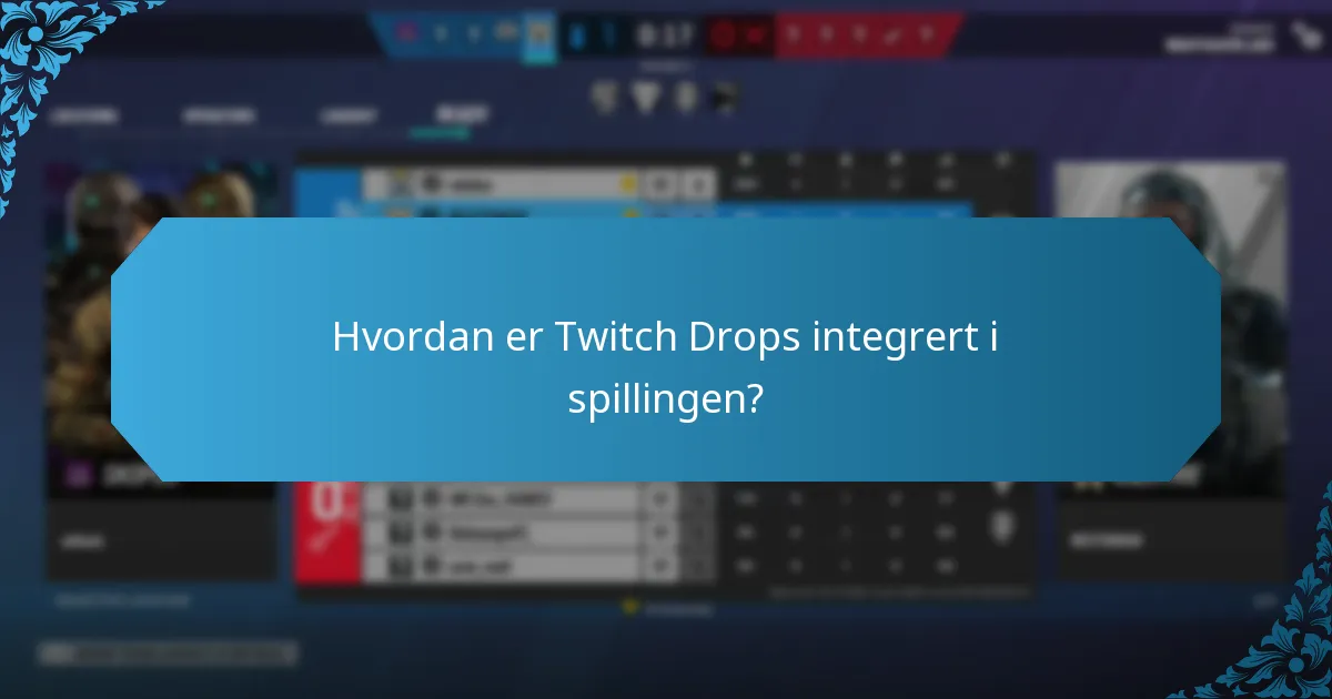 Hvordan er Twitch Drops integrert i spillingen?