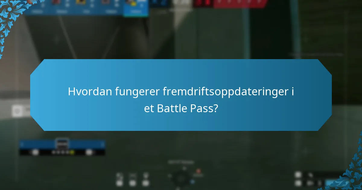 Hvordan fungerer fremdriftsoppdateringer i et Battle Pass?
