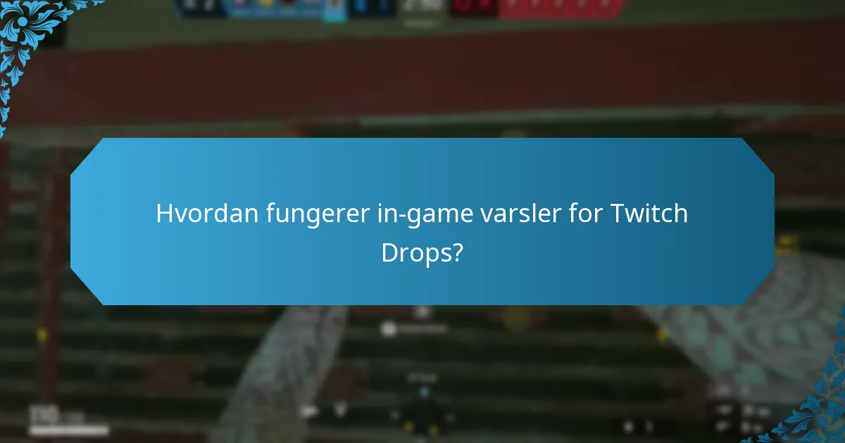 Hvordan fungerer in-game varsler for Twitch Drops?