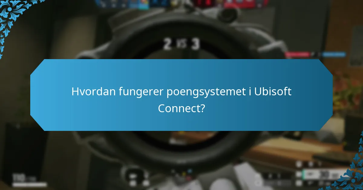 Hvordan fungerer poengsystemet i Ubisoft Connect?