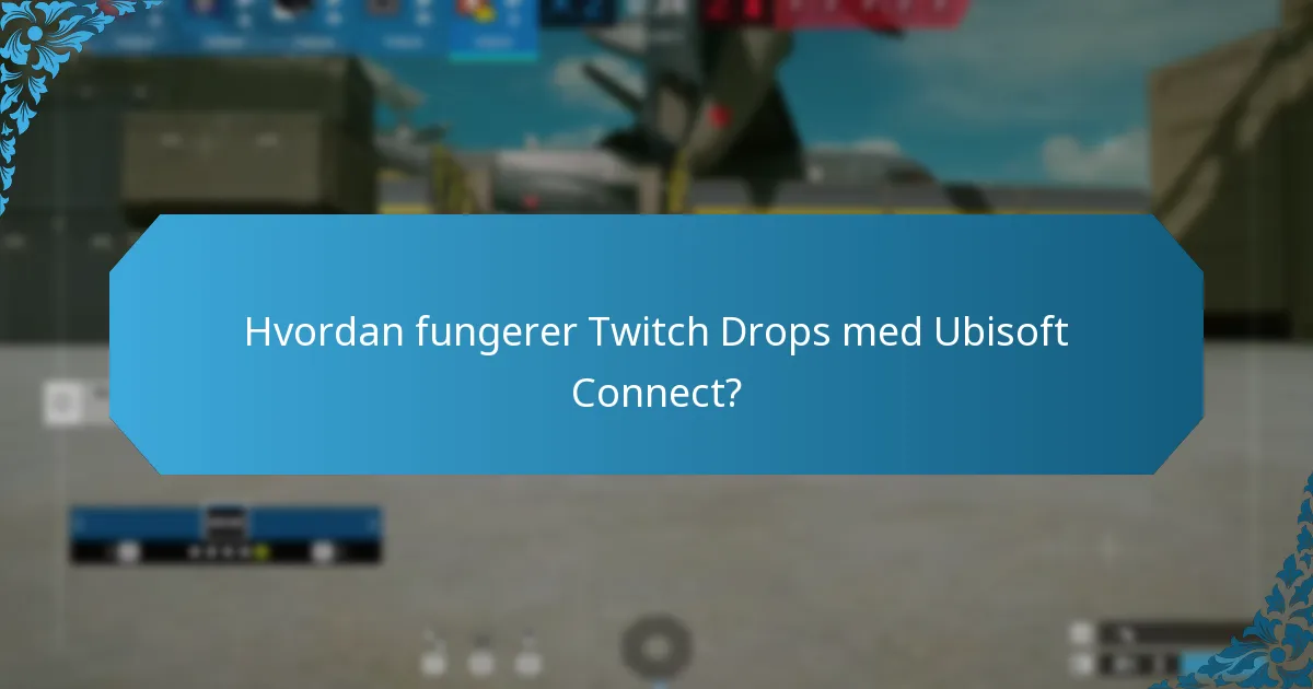 Hvordan fungerer Twitch Drops med Ubisoft Connect?