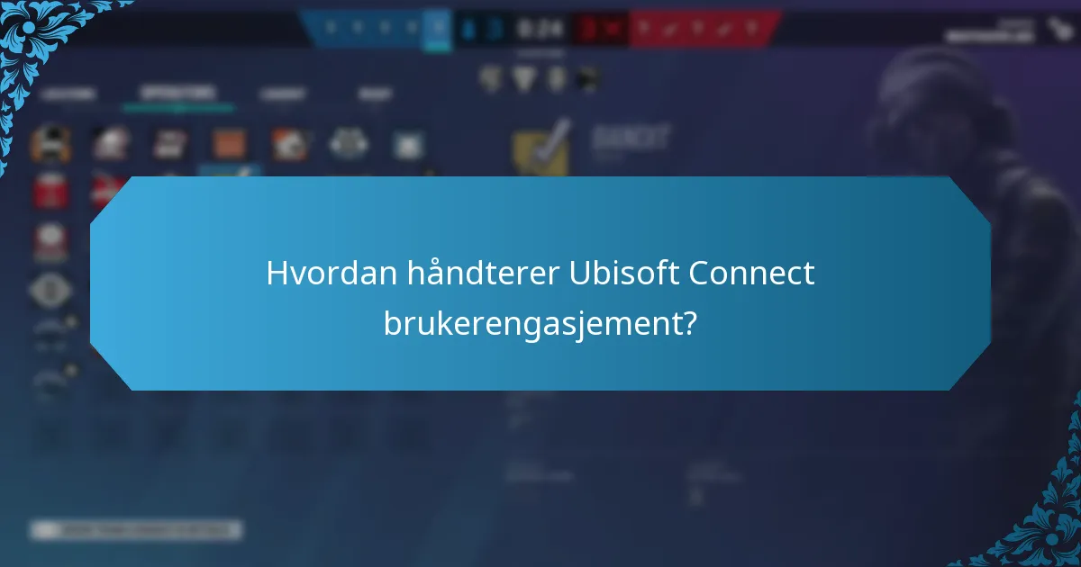 Hvordan håndterer Ubisoft Connect brukerengasjement?