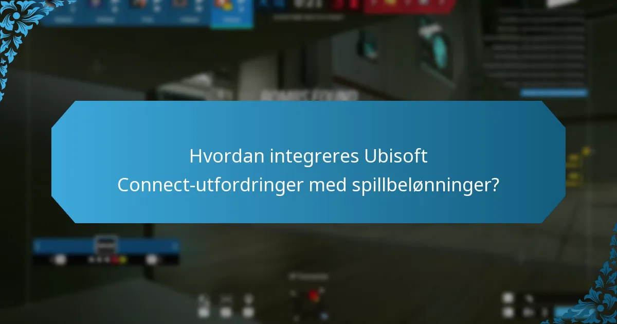 Hvordan integreres Ubisoft Connect-utfordringer med spillbelønninger?