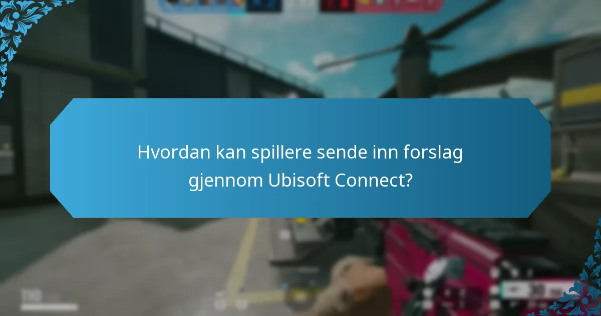 Hvordan kan spillere sende inn forslag gjennom Ubisoft Connect?