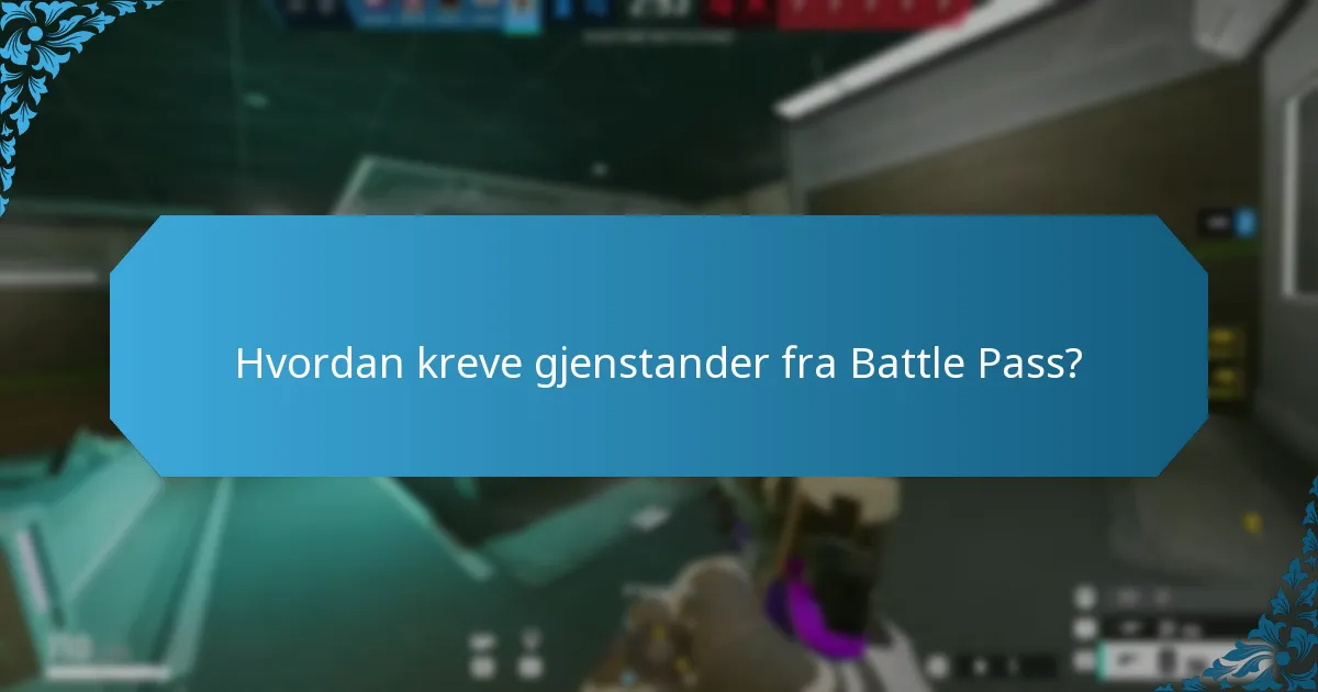 Hvordan kreve gjenstander fra Battle Pass?
