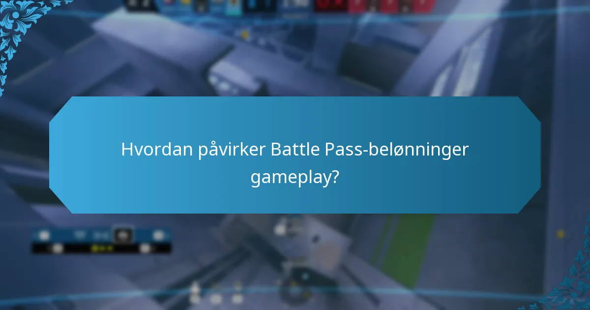 Hvordan påvirker Battle Pass-belønninger gameplay?