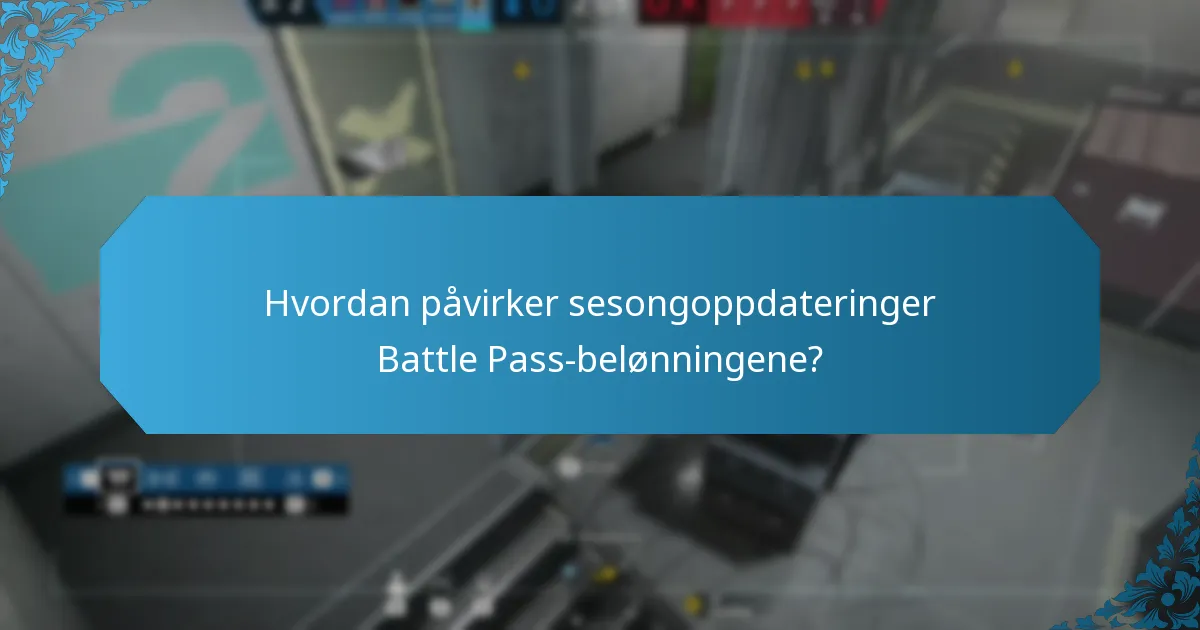 Hvordan påvirker sesongoppdateringer Battle Pass-belønningene?