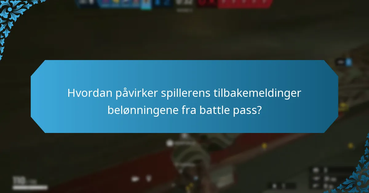 Hvordan påvirker spillerens tilbakemeldinger belønningene fra battle pass?