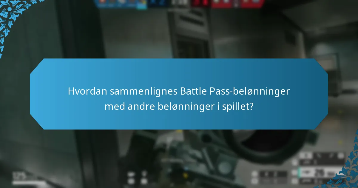 Hvordan sammenlignes Battle Pass-belønninger med andre belønninger i spillet?