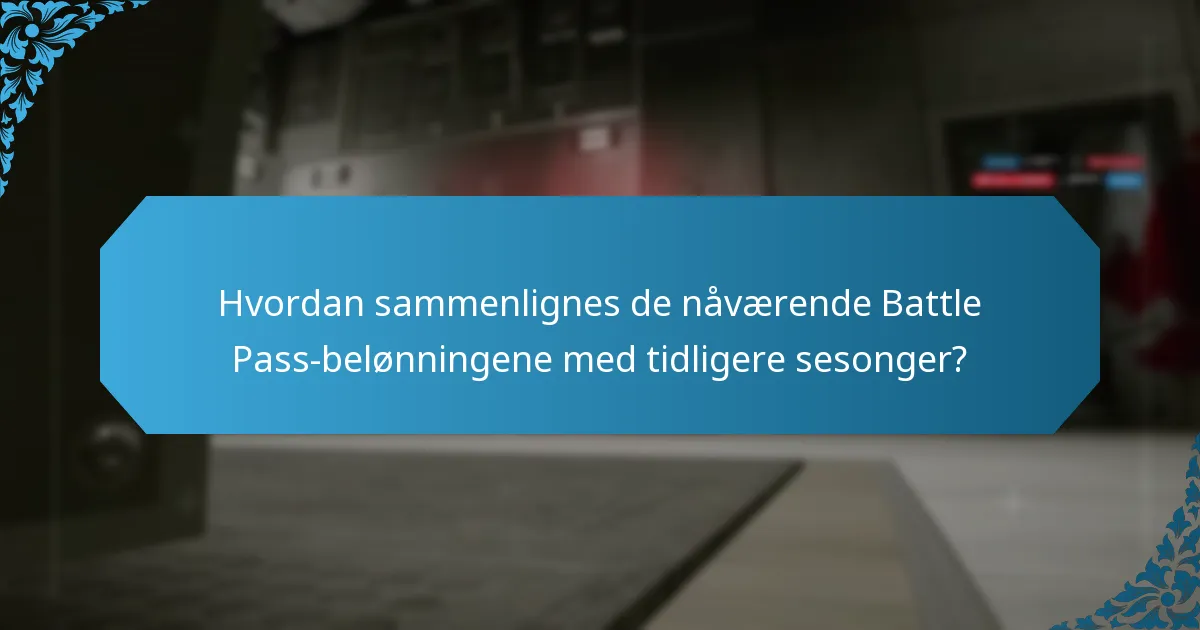 Hvordan sammenlignes de nåværende Battle Pass-belønningene med tidligere sesonger?